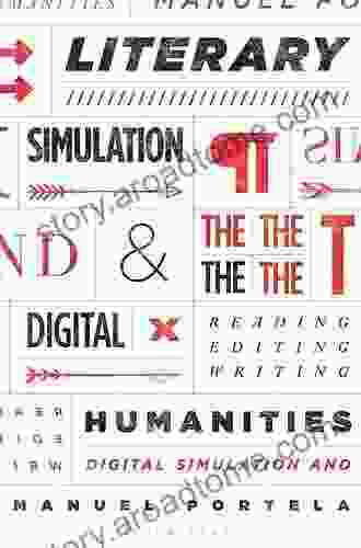 Literary Simulation And The Digital Humanities: Reading Editing Writing