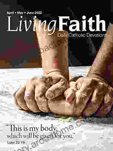 Living Faith Daily Catholic Devotions Volume 38 Number 1 2024 April May June