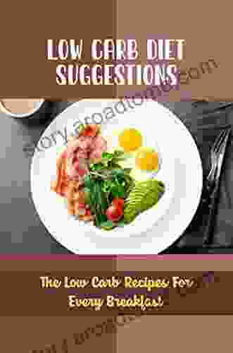 Low Carb Diet Suggestions: The Low Carb Recipes For Every Breakfast