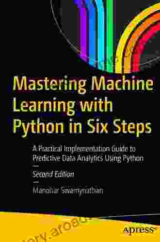 Mastering Machine Learning with Python in Six Steps: A Practical Implementation Guide to Predictive Data Analytics Using Python