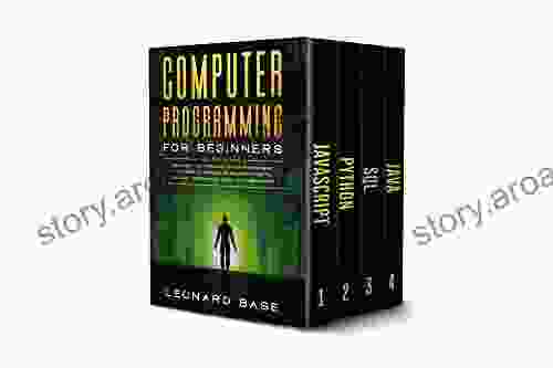 Computer Programming For Beginners: 4 In 1 A Complete Beginners Guide To Learn The Fundamentals Of JavaScript Python SQL Java
