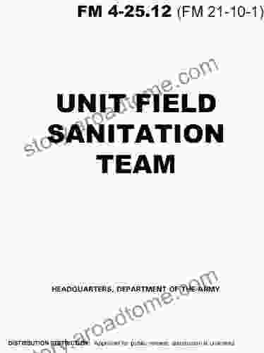 Field Manual FM 4 25 12 (FM 21 10 1) Unit Field Sanitation Team January 2002 US Army