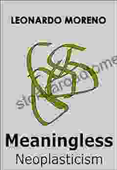 Meaningless: Neoplasticism Leonardo Moreno