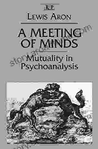 A Meeting of Minds: Mutuality in Psychoanalysis (Relational Perspectives Series)