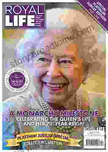 Platinum Jubilee Exclusive Collectors Edition Part 1 Issue 57: A MONARCHY MILESTONE Celebrating The Queen s Life and Her 70 Year Reign