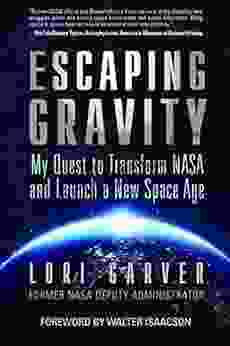 Escaping Gravity: My Quest to Transform NASA and Launch a New Space Age