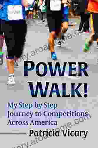 Power Walk : My Step By Step Journey To Competitions Across America