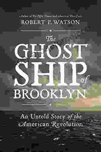 The Ghost Ship of Brooklyn: An Untold Story of the American Revolution