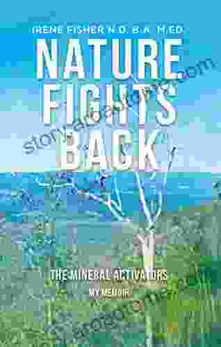 Nature Fights Back: The Mineral Activators My Memoir