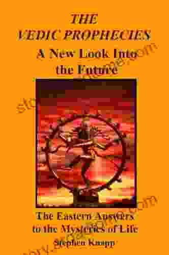 The Vedic Prophecies: A New Look into the Future The Eastern Answers to the Mysteries of Life