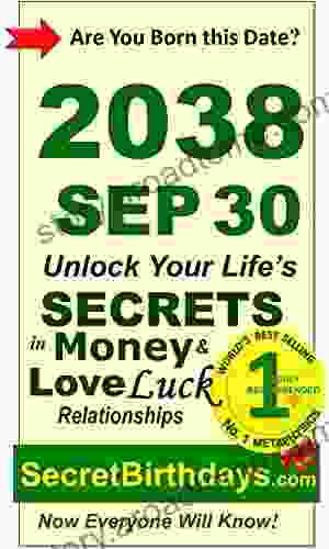 Born 2038 Sep 30? Your Birthday Secrets To Money Love Relationships Luck: Fortune Telling Self Help: Numerology Horoscope Astrology Zodiac Destiny Science Metaphysics (20380930)