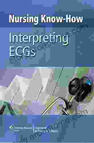 Nursing Know How: Interpreting ECGs Springhouse
