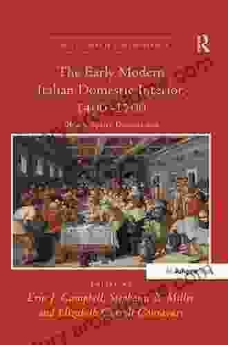 The Early Modern Italian Domestic Interior 1400 1700: Objects Spaces Domesticities (Visual Culture In Early Modernity)