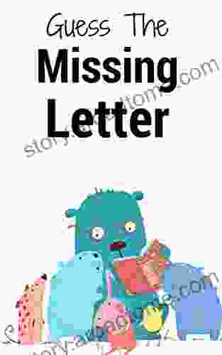 Guess The Missing Letter: Oh No A Letter Is Missing Can Your Child Help Us Find It? (Dr Lisa S Kids Learning Books)