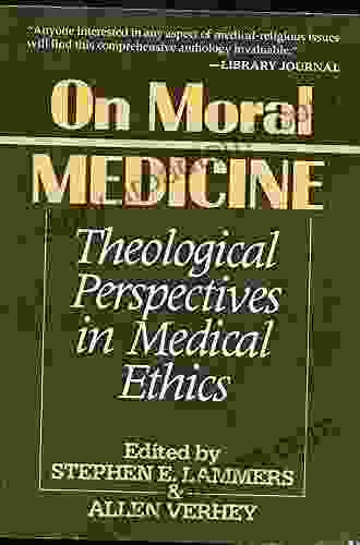 On Moral Medicine: Theological Perspectives on Medical Ethics