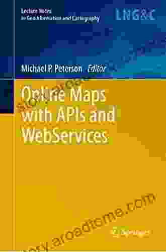 Online Maps With APIs And WebServices (Lecture Notes In Geoinformation And Cartography 0)