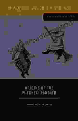 Origins Of The Witches Sabbath (Magic In History Sourcebooks 3)