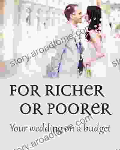 For Richer Or Poorer: Your Wedding On A Budget