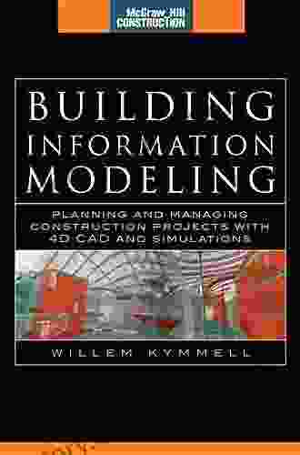 Building Information Modeling: Planning And Managing Construction Projects With 4D CAD And Simulations (McGraw Hill Construction Series)