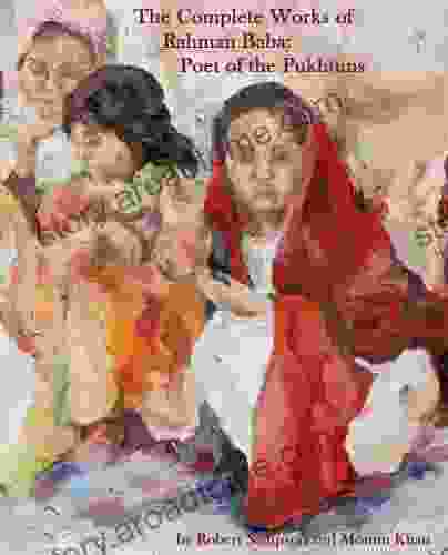 The Complete Works of Rahman Baba: Poet of the Pukhtuns