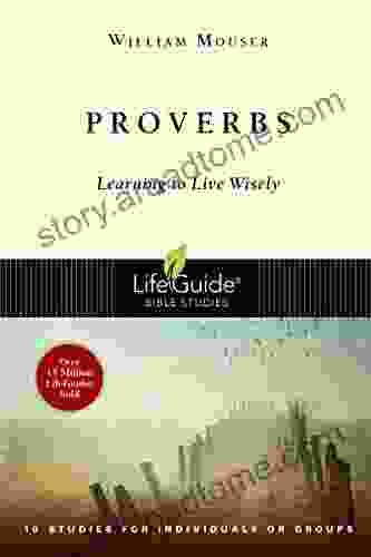 Proverbs: Learning to Live Wisely (LifeGuide Bible Studies)