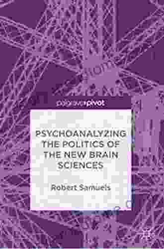 Psychoanalyzing The Politics Of The New Brain Sciences