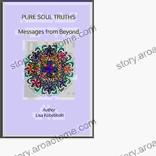 Pure Soul Truths: Messages From Beyond