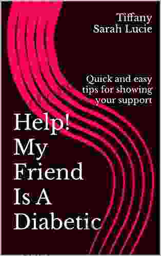 Help My Friend Is A Diabetic: Quick and easy tips for showing your support