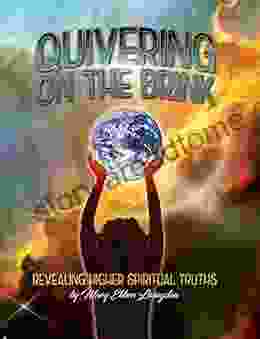 Quivering On The Brink: Revealing Higher Spiritual Truths