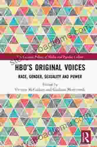 HBO S Original Voices: Race Gender Sexuality And Power (The Cultural Politics Of Media And Popular Culture)