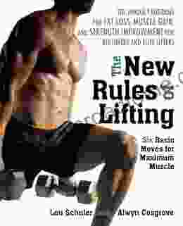 The New Rules Of Lifting: Six Basic Moves For Maximum Muscle