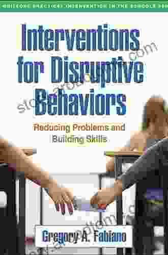 Interventions for Disruptive Behaviors: Reducing Problems and Building Skills (The Guilford Practical Intervention in the Schools Series)