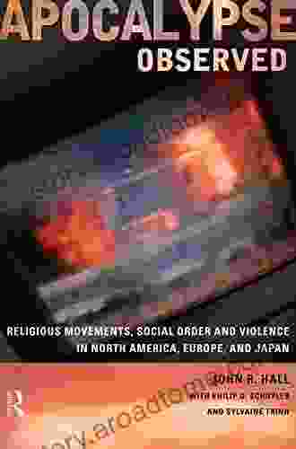 Apocalypse Observed: Religious Movements And Violence In North America Europe And Japan