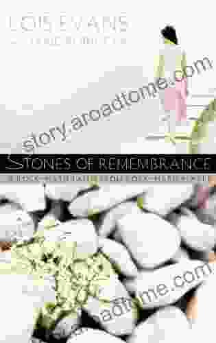 Stones of Remembrance: A Rock Hard Faith From Rock Hard Places