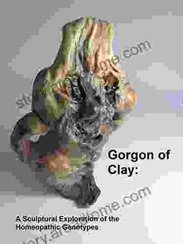 Gorgon Of Clay: A Sculptural Exploration Of The Homeopathic Genotypes