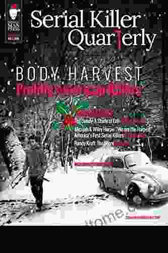 Serial Killer Quarterly Vol 1 Christmas Issue: Body Harvest Prolific American Killers