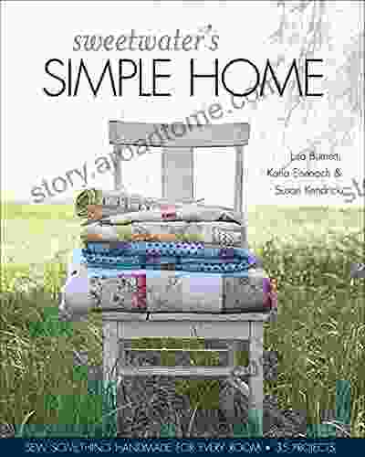 Sweetwater S Simple Home: Sew Something Handmade For Every Room 35 Projects