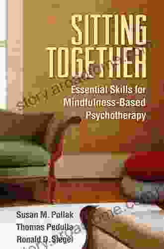 Sitting Together: Essential Skills For Mindfulness Based Psychotherapy