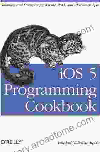 IOS 5 Programming Cookbook: Solutions Examples For IPhone IPad And IPod Touch Apps