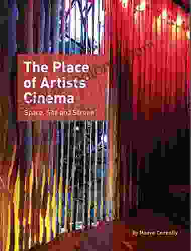 The Place of Artists Cinema: Space Site and Screen