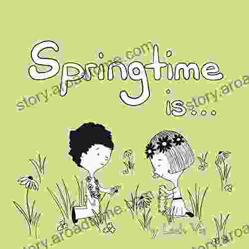 Springtime Is (Inspiring You) Leah Vis