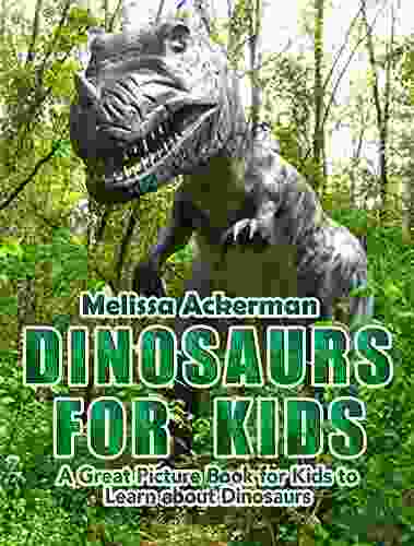 Dinosaurs For Kids: A Children S Picture About Dinosaurs: A Great Simple Picture For Kids To Learn About Dinosaurs