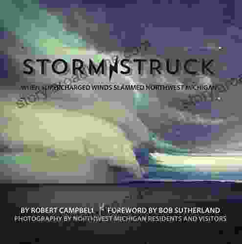 Storm Struck: WHEN SUPERCHARGED WINDS SLAMMED NORTHWEST MICHIGAN
