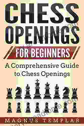 Chess For Beginners: A Comprehensive Guide To Chess Openings (CHESS OPENINGS)