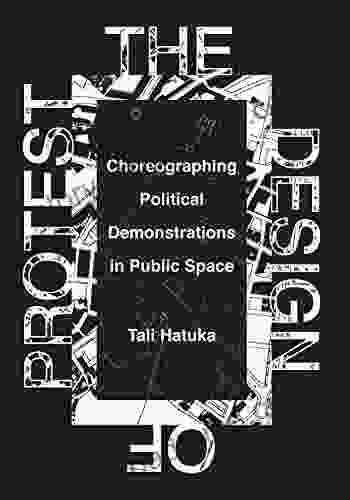 The Design Of Protest: Choreographing Political Demonstrations In Public Space