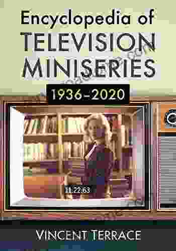 Encyclopedia of Television Miniseries 1936 2024