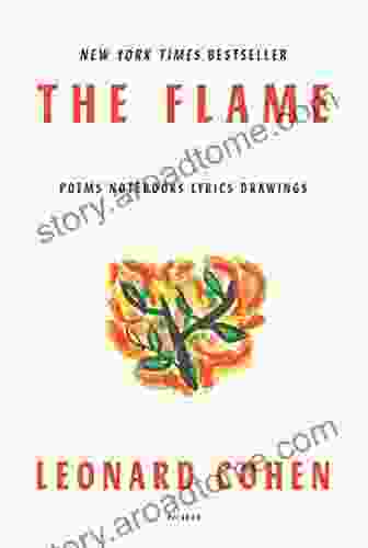 The Flame: Poems Notebooks Lyrics Drawings