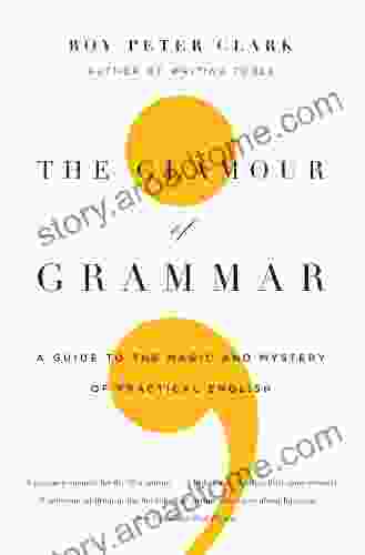 The Glamour Of Grammar: A Guide To The Magic And Mystery Of Practical English