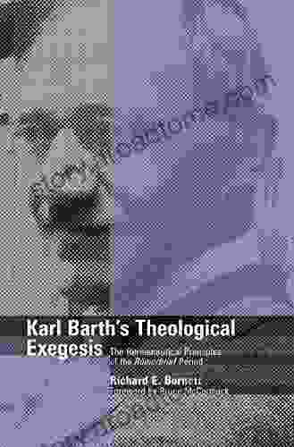 Karl Barth S Theological Exegesis: The Hermeneutical Principles Of The Romerbrief Period