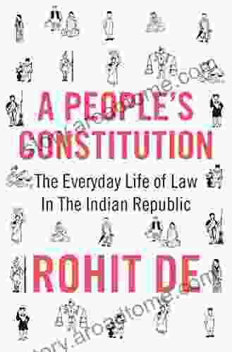 A People S Constitution: The Everyday Life Of Law In The Indian Republic (Histories Of Economic Life 18)